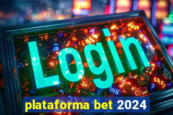 plataforma bet 2024